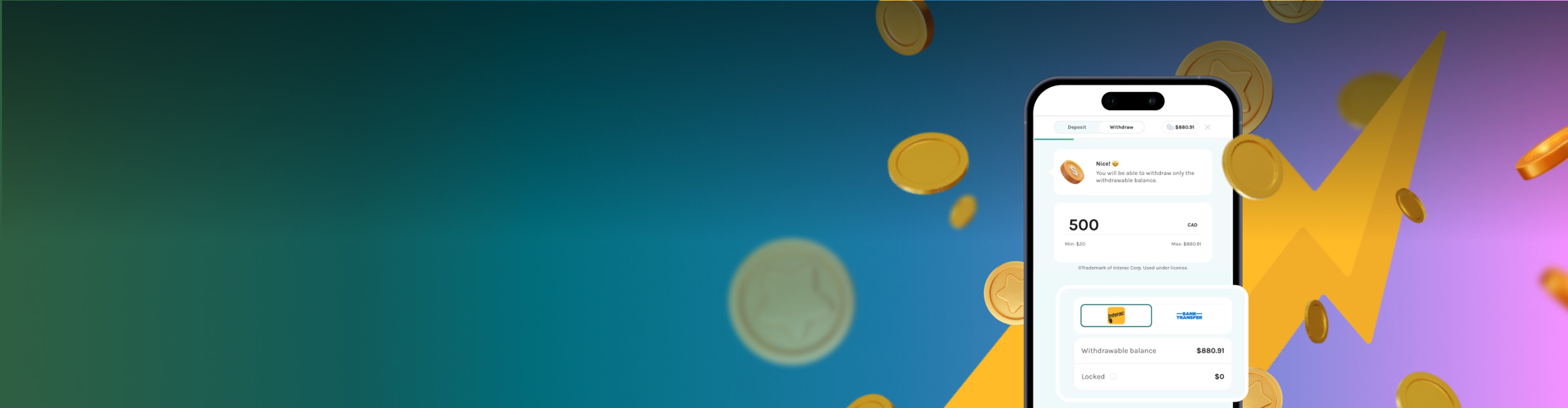 Get your winnings faster
with Instant Withdrawals!