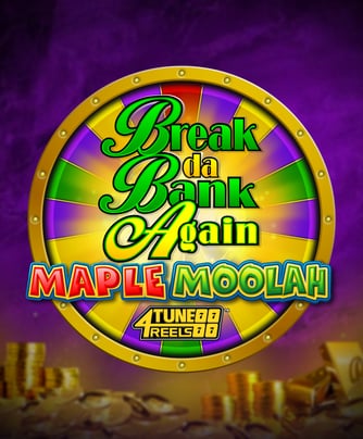 Break Da Bank Again Maple Moolah 4Tune Reels