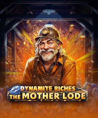 Dynamite Riches The Mother Lode