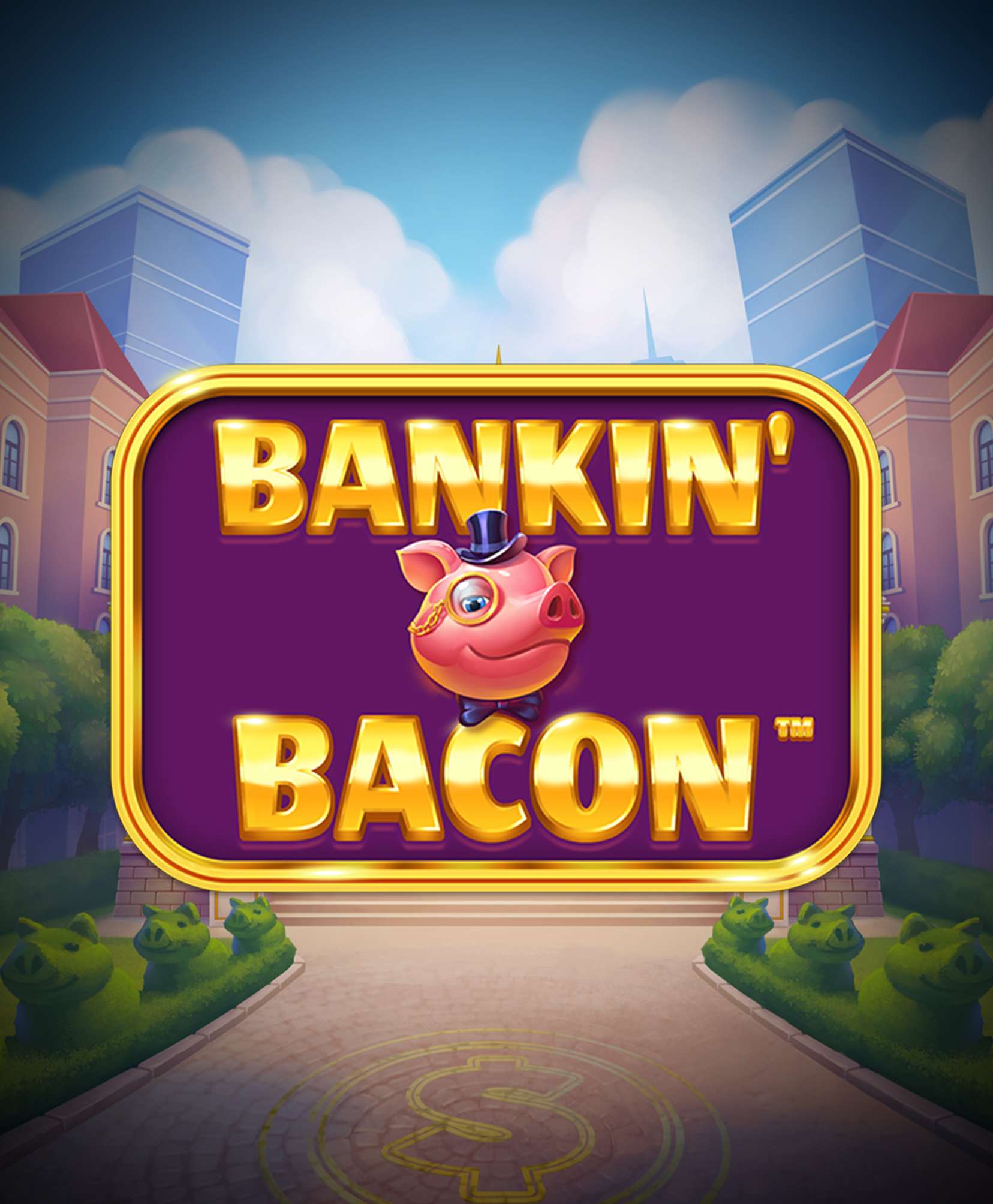 Bankin’ Bacon