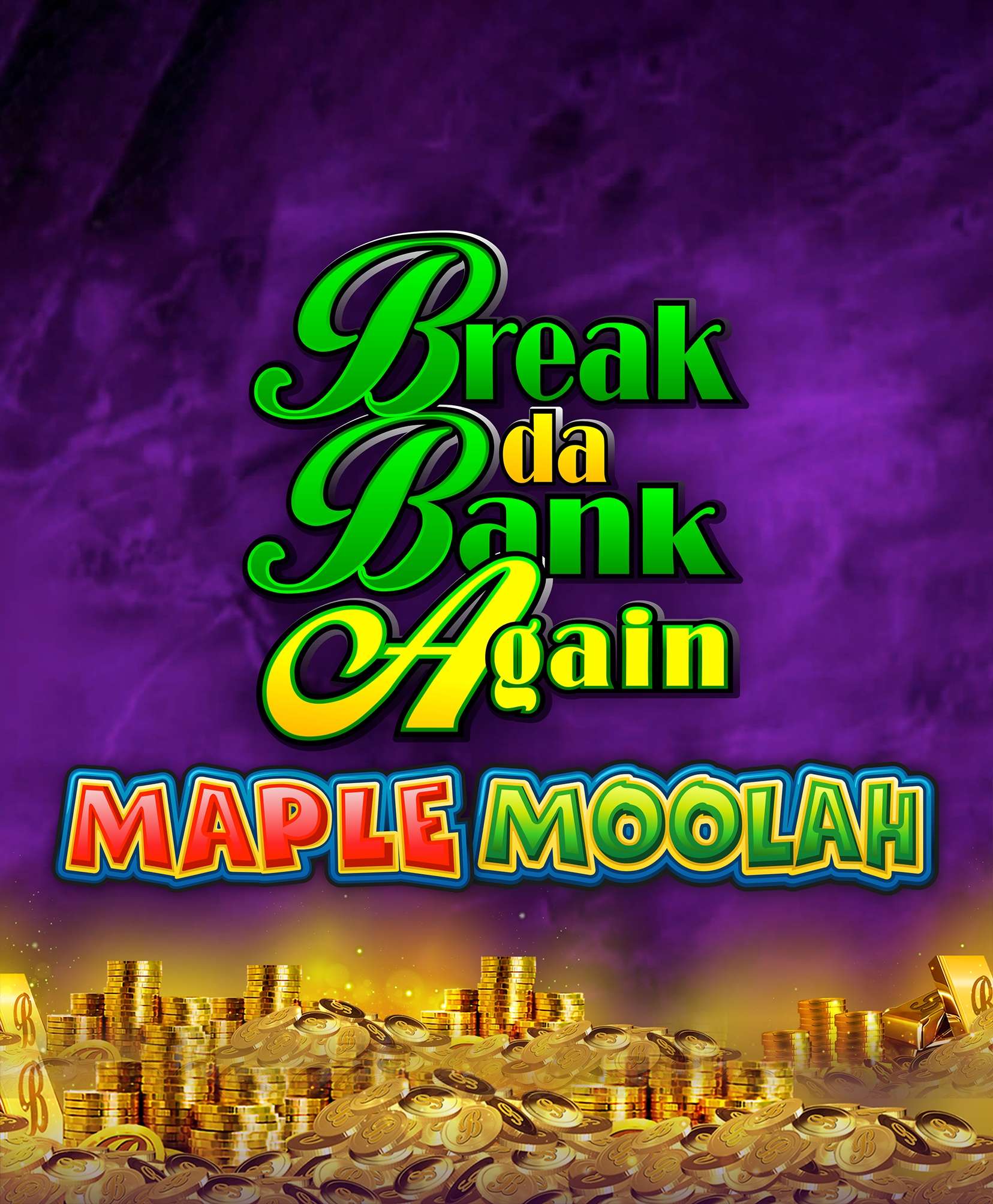 Break Da Bank Again Maple Moolah
