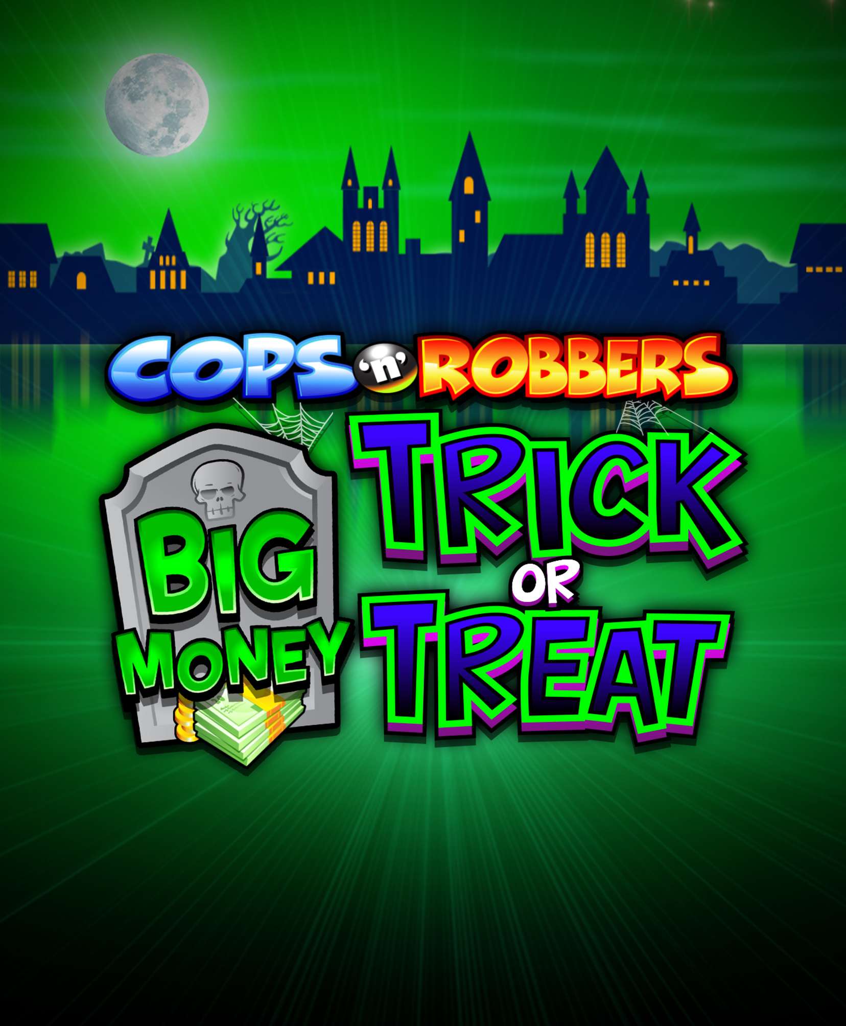 Cops 'n' Robbers Big Money Trick or Treat