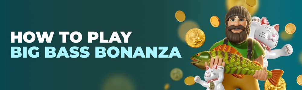 How to play Big Bass Bonanza