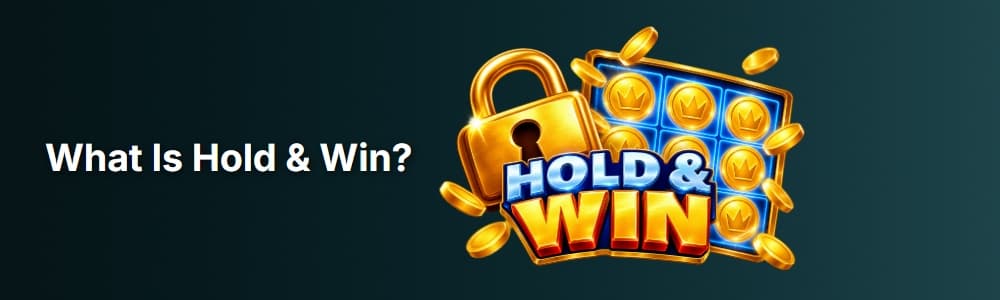 What Is Hold & Win?