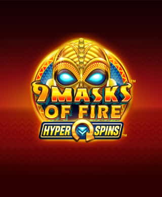 9 Masks of Fire: Hyperspins