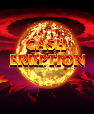 Cash Eruption